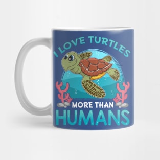 I Love Turtles More Than Humans Mug